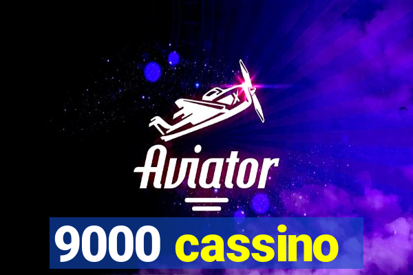 9000 cassino